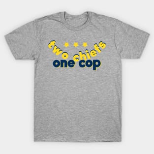 Two chiefs one cop T-Shirt